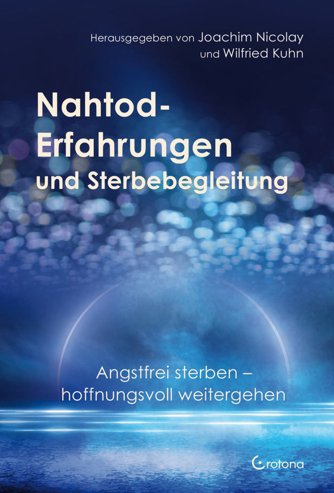 Nahtod-Erfahrungen und Sterbebegleitung (Joachim Nicolay)