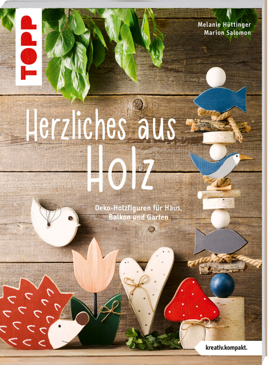 Herzliches aus Holz (kreativ.kompakt.) (Melanie Hüttinger)