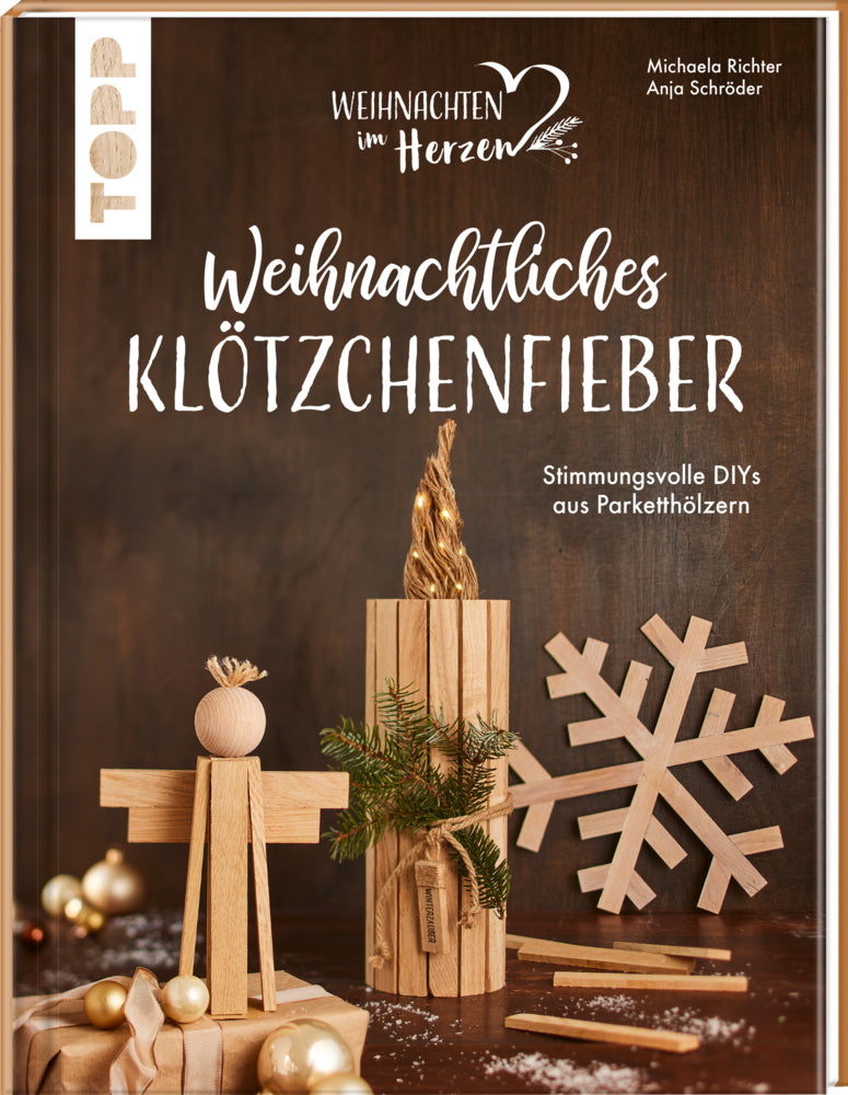 Weihnachtliches Klötzchenfieber. Stimmungsvolle DIYs aus Parketthölzern (Michaela Richter)