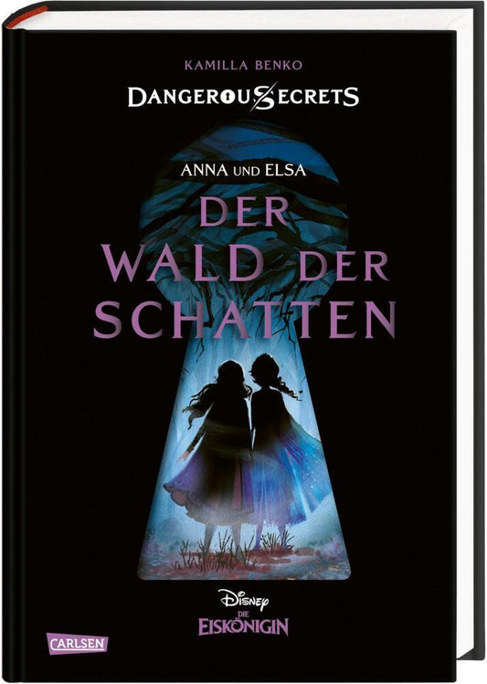 Disney - Dangerous Secrets 4: Elsa und Anna: DER WALD DER SCHATTEN (Die Eiskönigin) (Kamilla Benko)