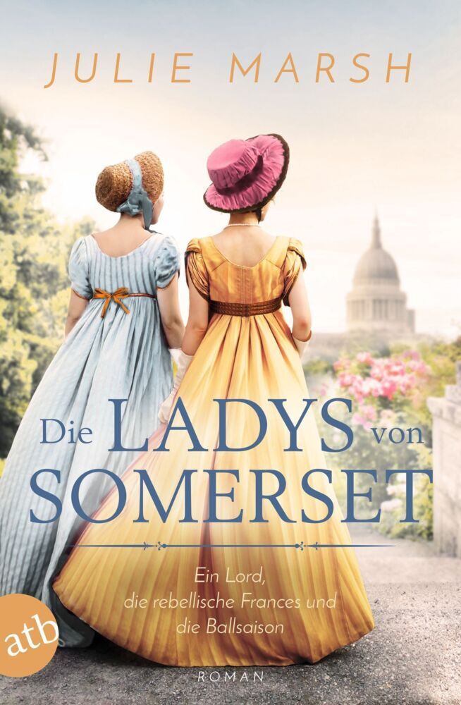 Die Ladys von Somerset - Ein Lord, die rebellische Frances und die Ballsaison (Julie Marsh)