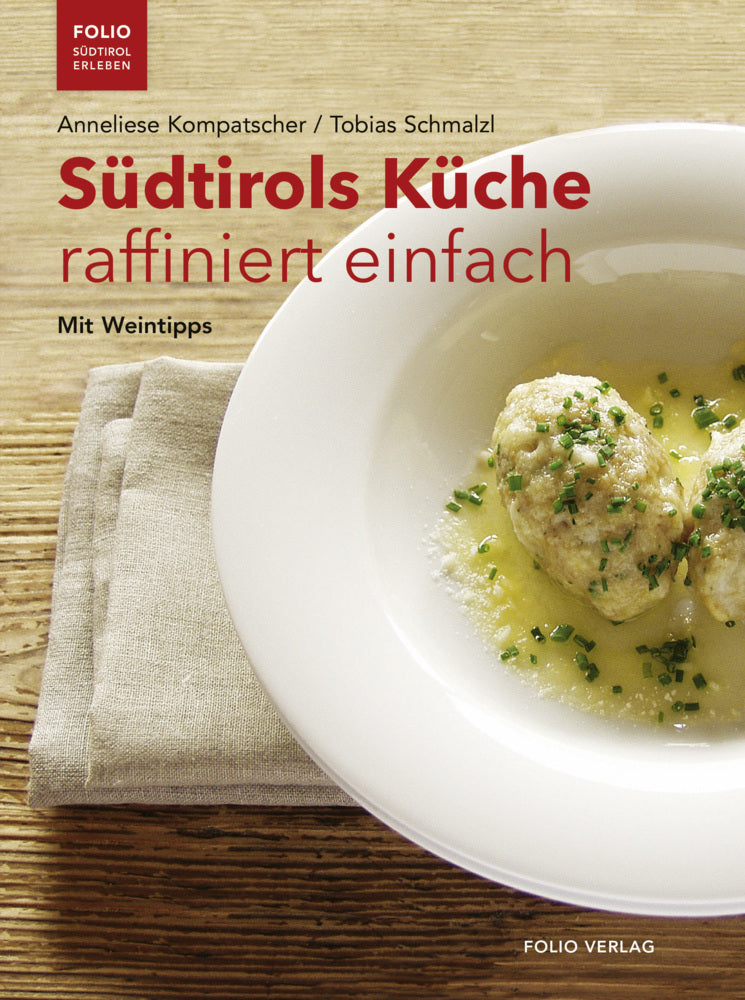 Südtirols Küche raffiniert einfach (Anneliese Kompatscher)