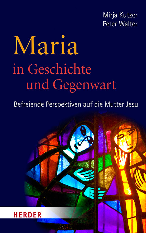 Maria in Geschichte und Gegenwart (Mirja Kutzer)
