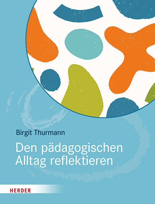 Den pädagogischen Alltag reflektieren (Birgit Thurmann)
