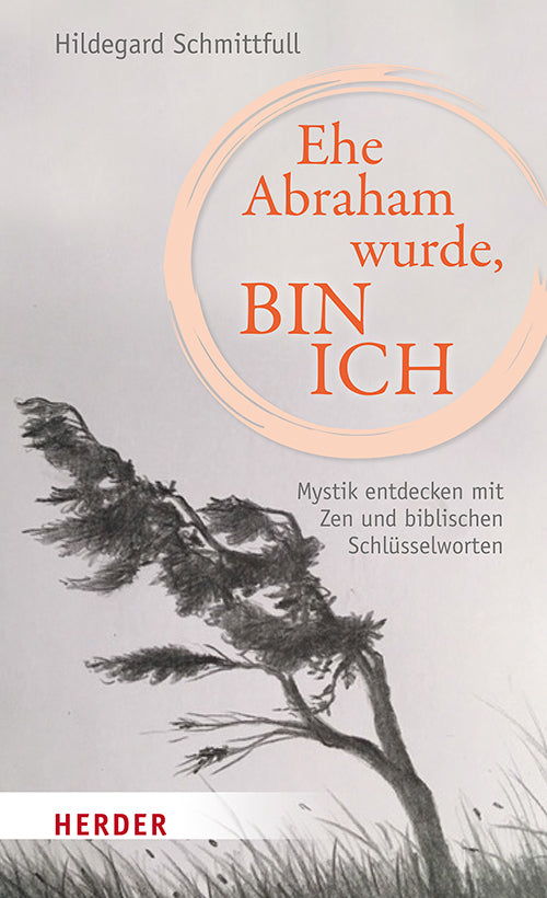 Ehe Abraham wurde, bin ich (Hildegard Schmittfull)
