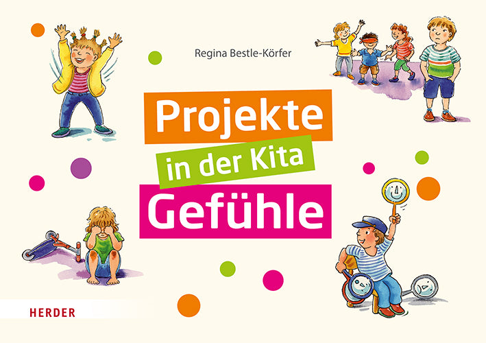 Projekte in der Kita: Gefühle (Regina Bestle-Körfer)