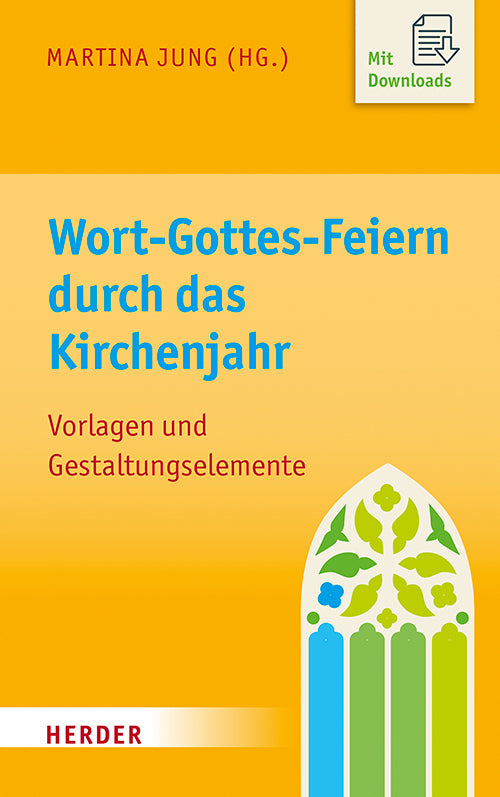 Wort-Gottes-Feiern durch das Kirchenjahr (Martina Jung)
