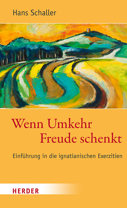 Wenn Umkehr Freude schenkt (Hans Schaller)