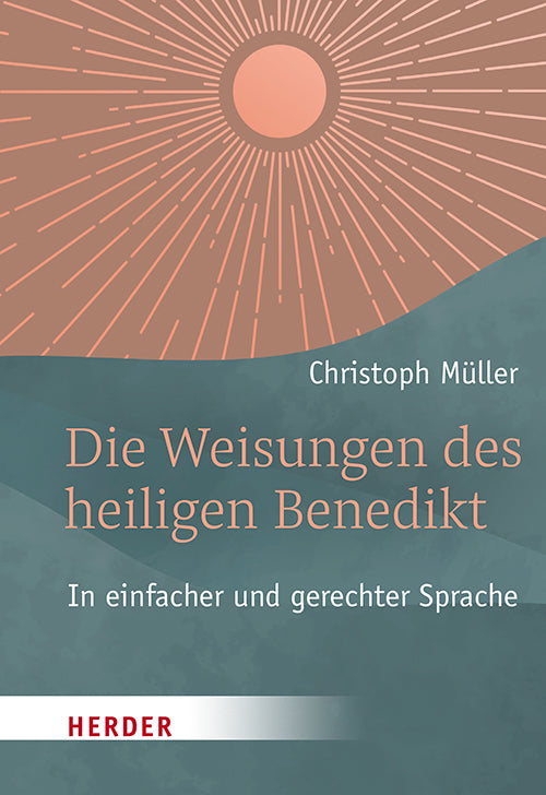 Die Weisungen des heiligen Benedikt (Christoph Müller)