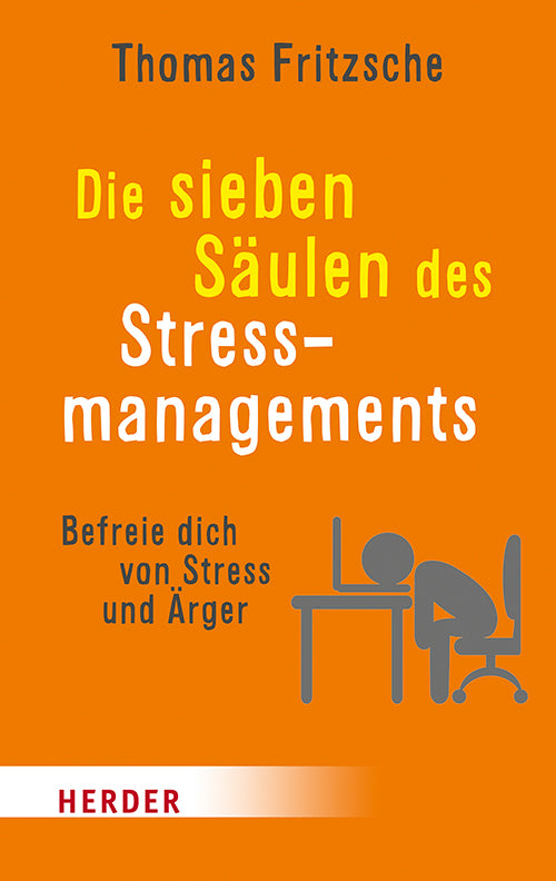 Die sieben Säulen des Stressmanagements (Thomas Fritzsche)