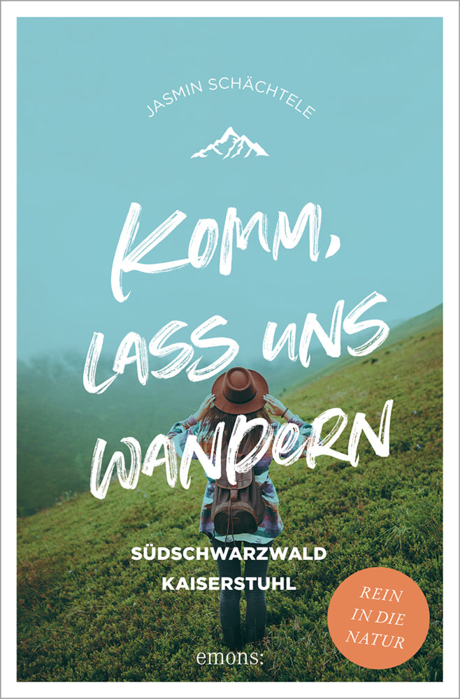 Komm, lass uns wandern. Südschwarzwald und Kaiserstuhl (Jasmin Schächtele)