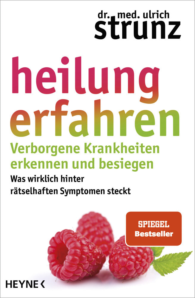 Heilung erfahren. Verborgene Krankheiten erkennen und besiegen (Ulrich Strunz)