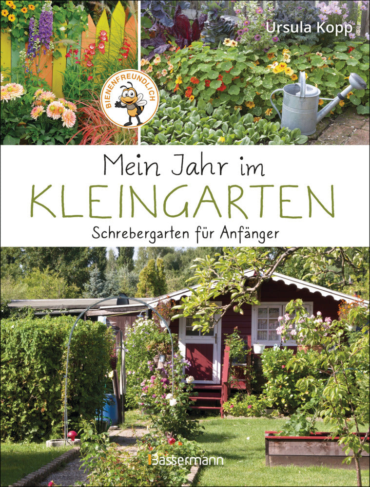 Mein Jahr im Kleingarten. Schrebergarten für Anfänger (Ursula Kopp)