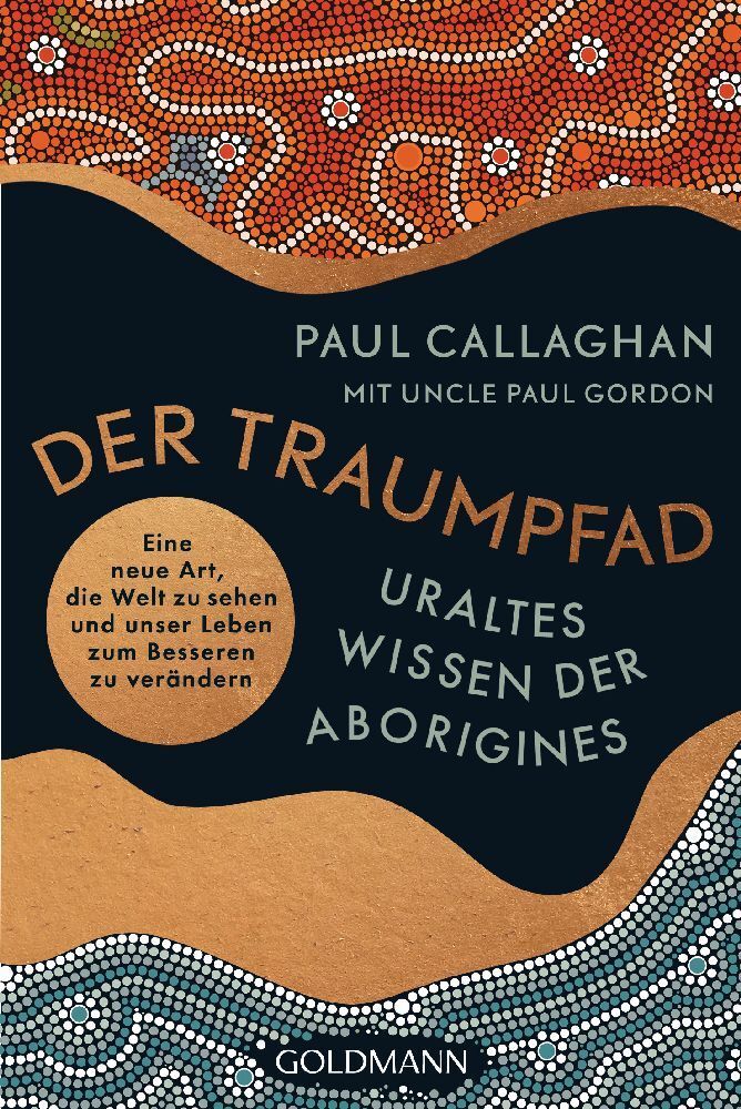 Der Traumpfad - Uraltes Wissen der Aborigines (Paul Callaghan)