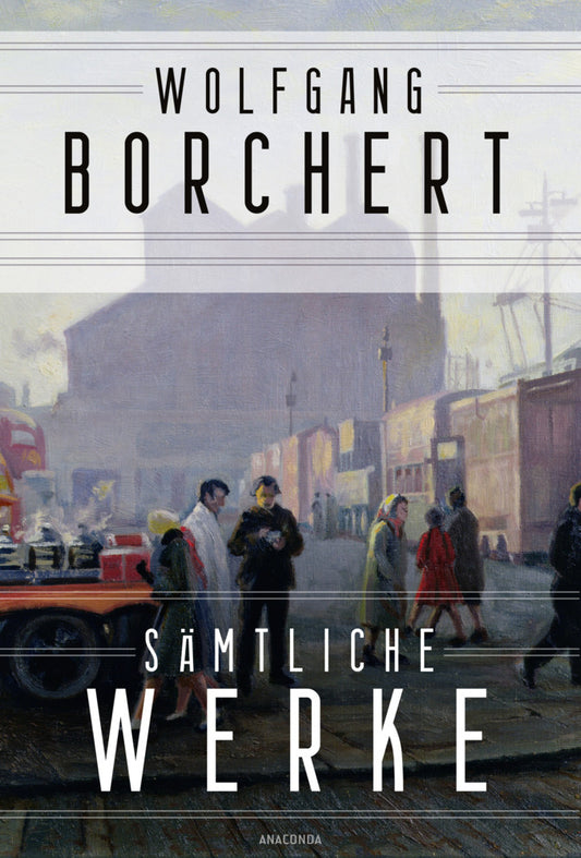 Wolfgang Borchert, Sämtliche Werke (Wolfgang Borchert)