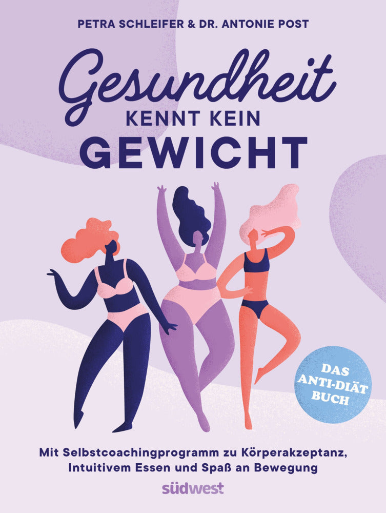 Gesundheit kennt kein Gewicht. Das Anti-Diät-Buch. (Petra Schleifer)