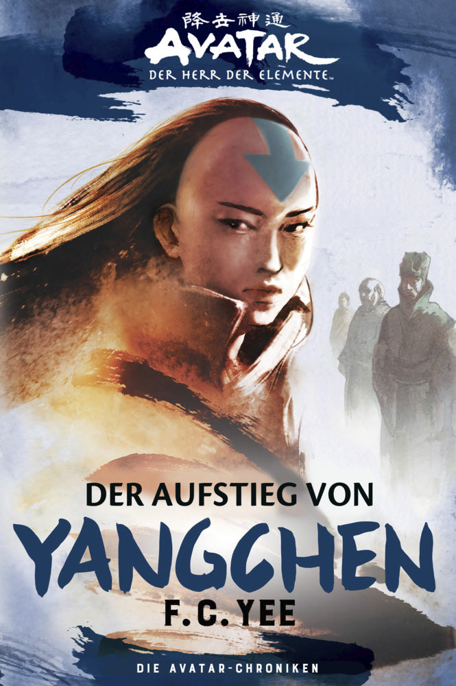 Avatar - Der Herr der Elemente: Die Avatar-Chroniken - Der Aufstieg von Yangchen (F. C. Yee)