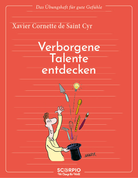 Das Übungsheft für gute Gefühle - Verborgene Talente entdecken (Xavier Cornette De Saint Cyr)