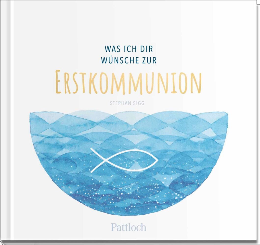 Was ich dir wünsche zur Erstkommunion (Stephan Sigg)