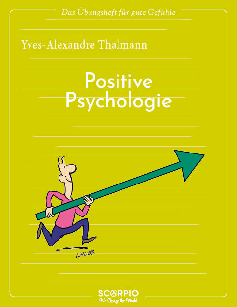 Das Übungsheft für gute Gefühle - Positive Psychologie (Yves-Alexandre Thalmann)
