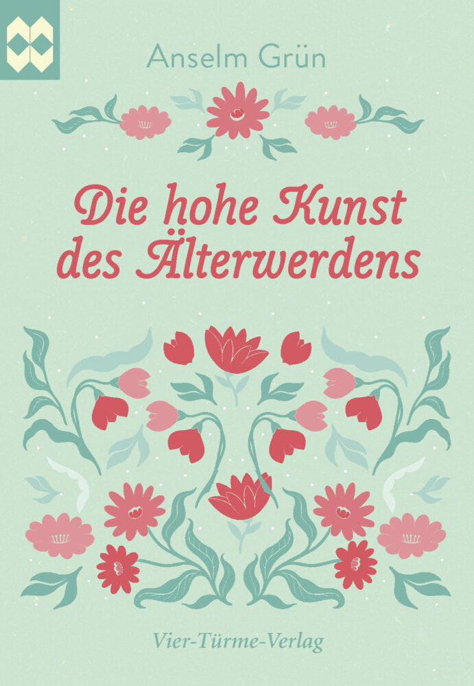 Die hohe Kunst des Älterwerdens (Anselm Grün)