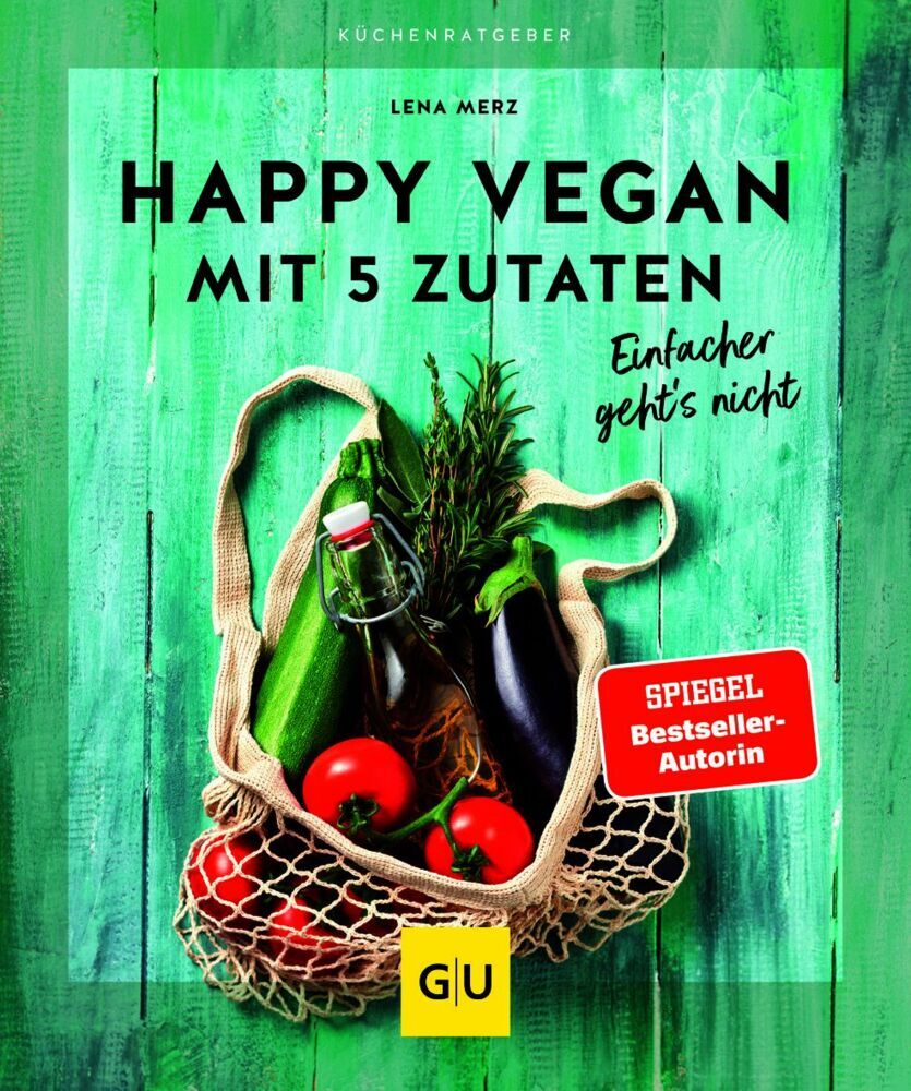 Happy vegan mit 5 Zutaten (Lena Merz)