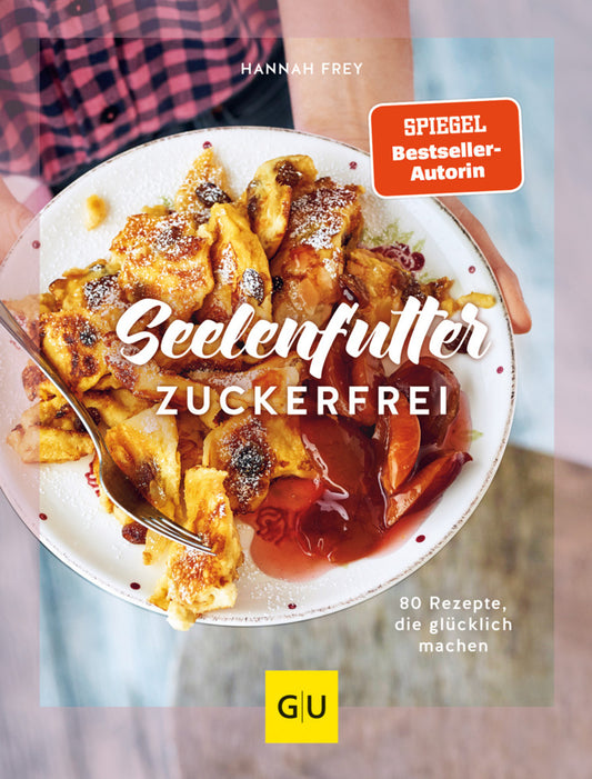 Seelenfutter zuckerfrei (Hannah Frey)