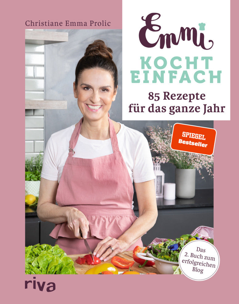 Emmi kocht einfach: 85 Rezepte für das ganze Jahr (Christiane Emma Prolic)