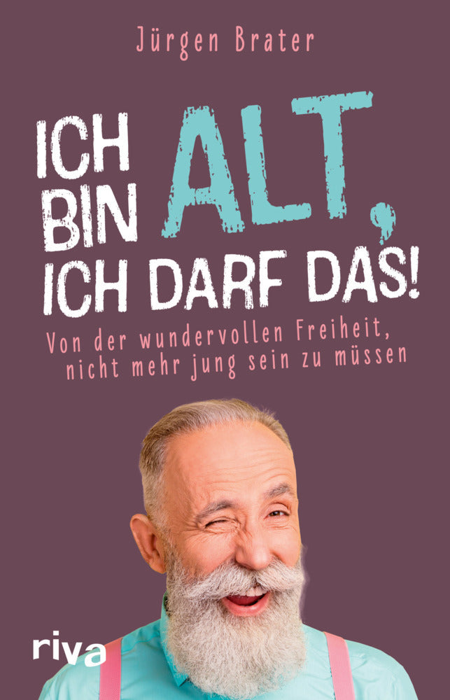 Ich bin alt, ich darf das (Jürgen Brater)