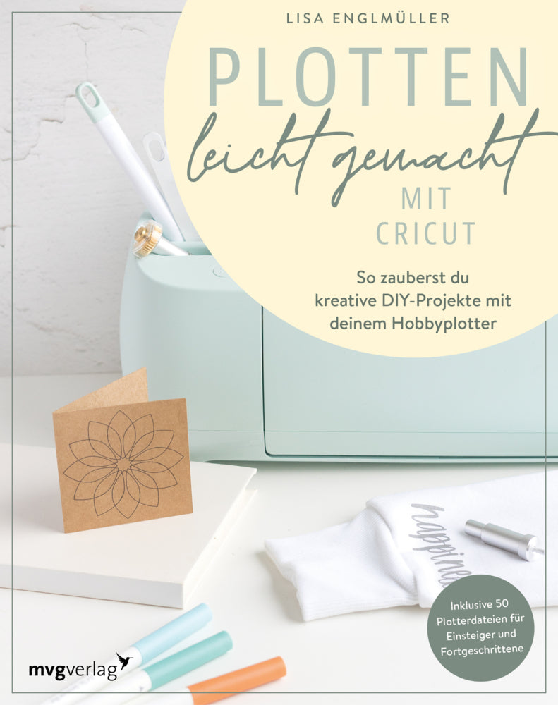 Plotten leicht gemacht mit Cricut (Lisa Englmüller)