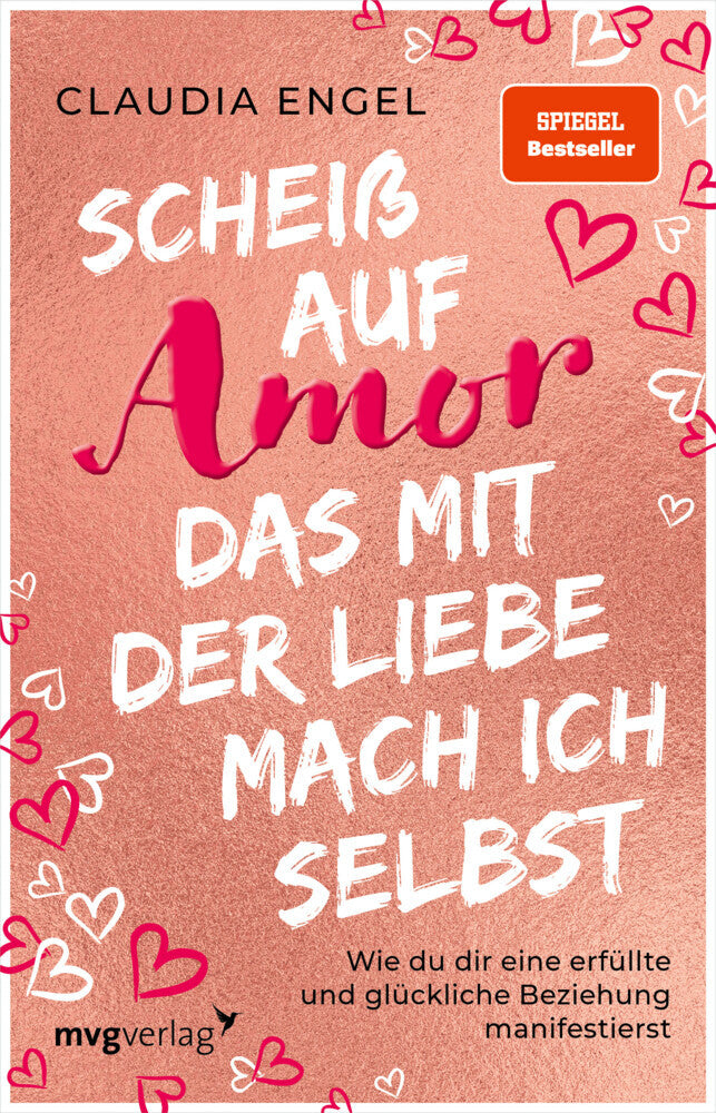 Scheiß auf Amor, das mit der Liebe mach ich selbst (Claudia Engel)