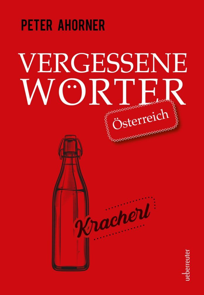Vergessene Wörter - Österreich (Peter Ahorner)