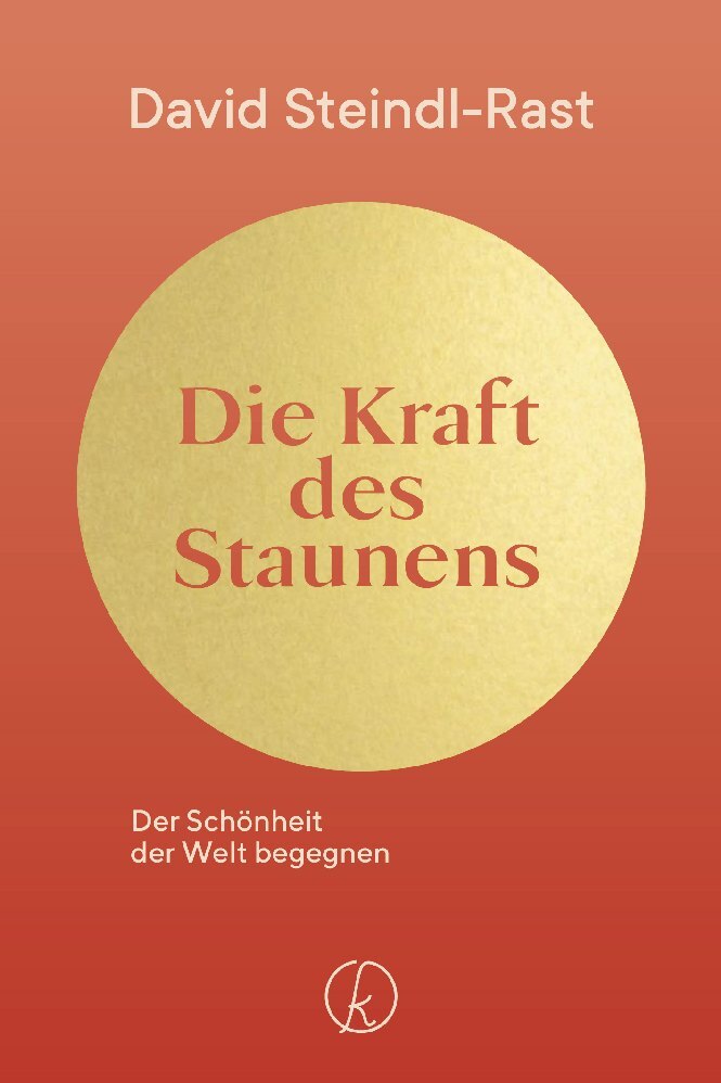 Die Kraft des Staunens (David Steindl-Rast)
