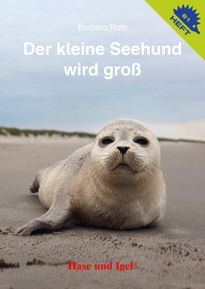 Der kleine Seehund wird groß / Igelheft 81 (Barbara Rath)
