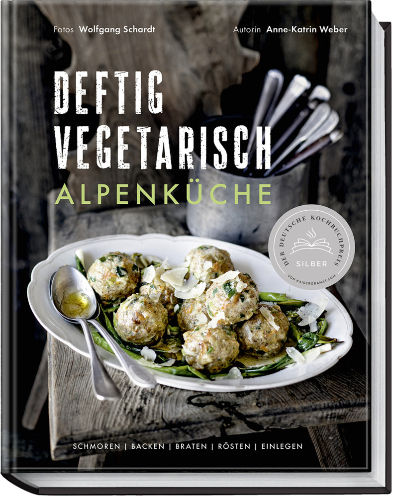 Deftig vegetarisch - Alpenküche (Anne-Katrin Weber)