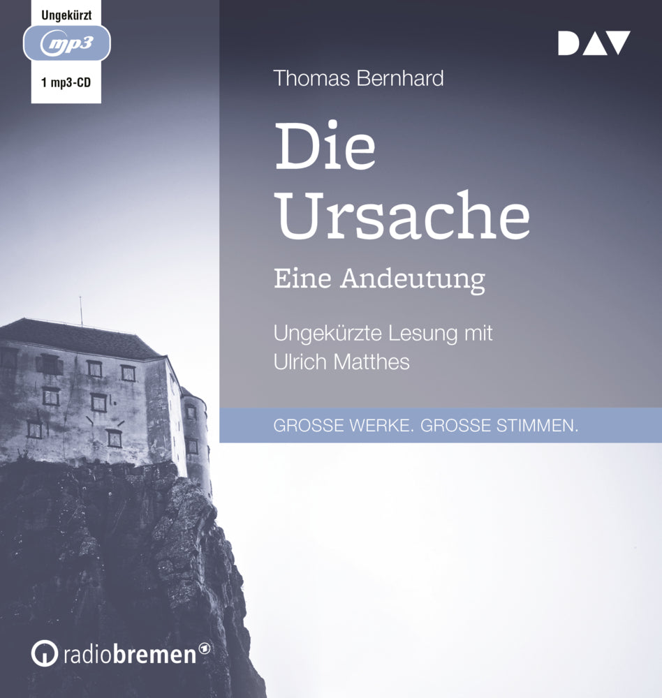 Die Ursache. Eine Andeutung, 1 Audio-CD, 1 MP3 (Thomas Bernhard)