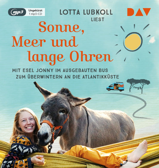Sonne, Meer und lange Ohren. Mit Esel Jonny im ausgebauten Bus zum Überwintern an die Atlantikküste, 1 Audio-CD, 1 MP3 (Lotta Lubkoll)