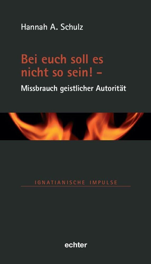 Bei euch soll es nicht so sein! - Missbrauch geistlicher Autorität (Hannah A. Schulz)