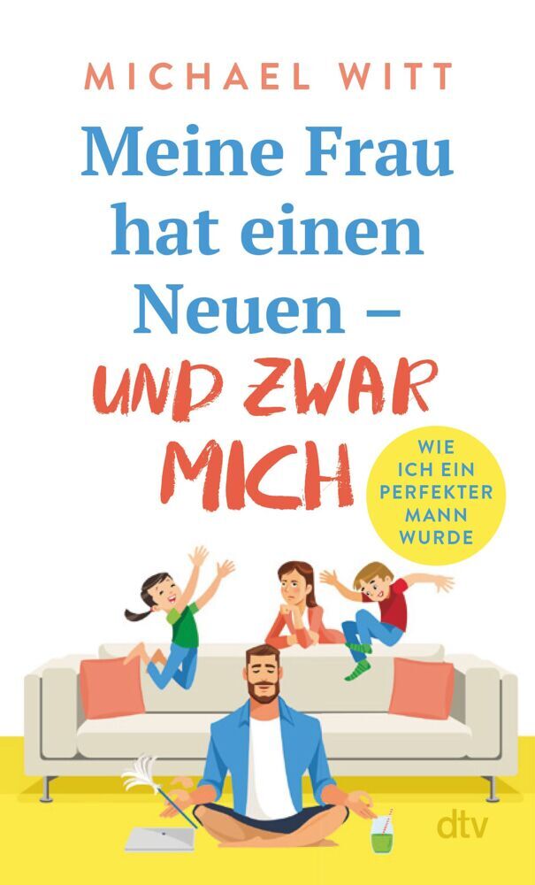 Meine Frau hat einen Neuen - und zwar mich! (Michael Witt)