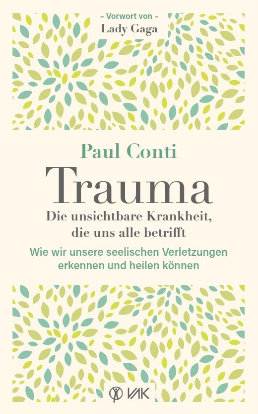 Trauma: Die unsichtbare Krankheit, die uns alle betrifft (Paul Conti)