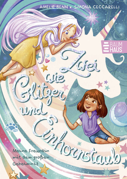 Zwei wie Glitzer und Einhornstaub - Meine Freundin mit dem großen Geheimnis (Amelie Benn)