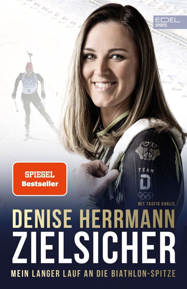 Zielsicher. Mein langer Lauf an die Biathlon-Spitze (Denise Herrmann)