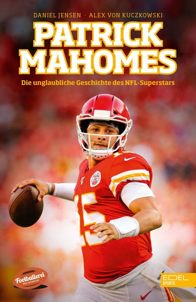 Patrick Mahomes - Die unglaubliche Geschichte des NFL-Superstars (Daniel Jensen)