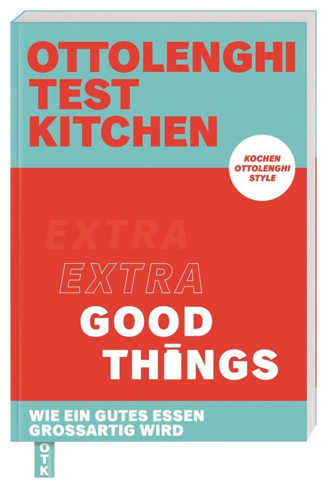 Ottolenghi Test Kitchen - Extra good things (Yotam Ottolenghi)