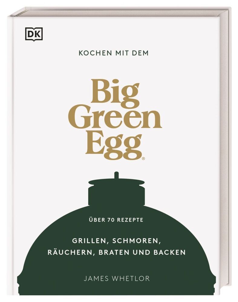 Kochen mit dem Big Green Egg (Dk Verlag)