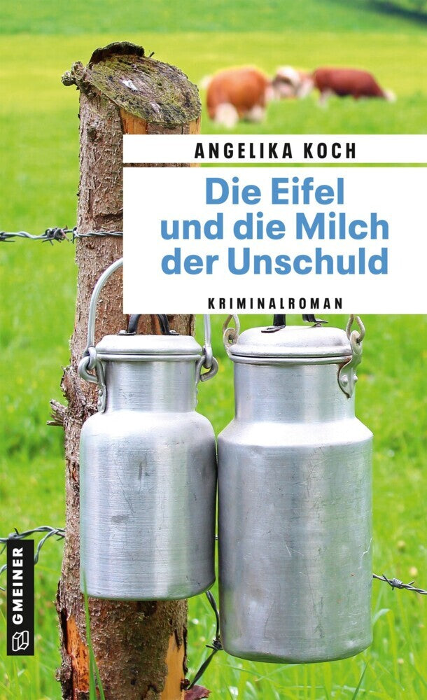 Die Eifel und die Milch der Unschuld (Angelika Koch)