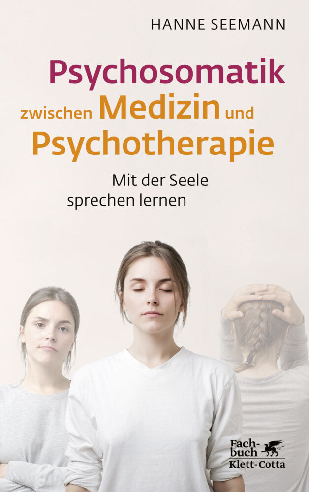 Psychosomatik zwischen Medizin und Psychotherapie (Hanne Seemann)
