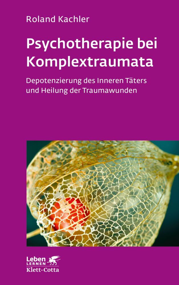 Psychotherapie bei Komplextraumata (Leben Lernen, Bd. 334) (Roland Kachler)