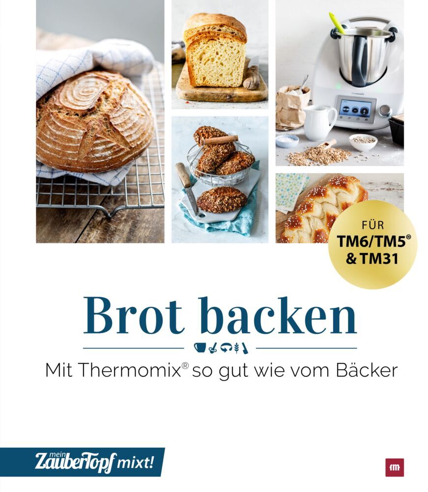 mein ZauberTopf mixt! Brot backen (Redaktion Zaubertopf)