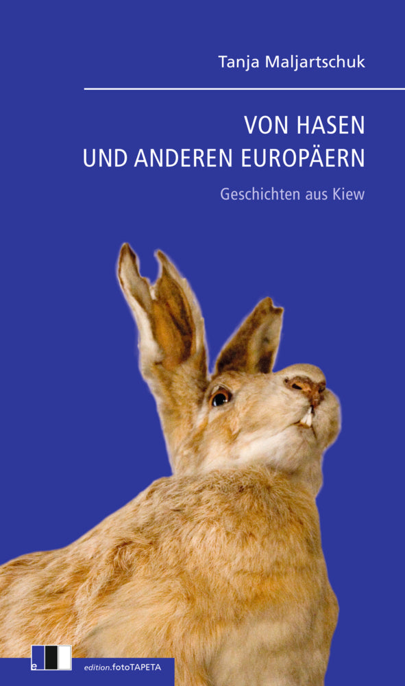 Von Hasen Und Anderen Europäern (Tanja Maljartschuk)